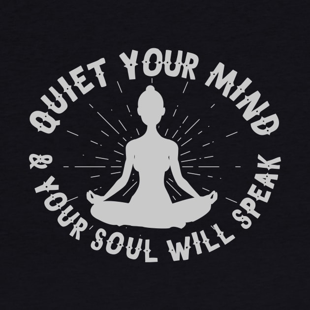 Quiet Your Mind And Your Soul Will Speak by thingsandthings